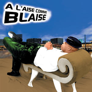 A L'Aise Comme Blaise